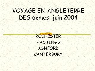 VOYAGE EN ANGLETERRE DES 6èmes juin 2004