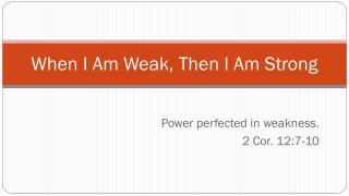 When I Am Weak, Then I Am Strong