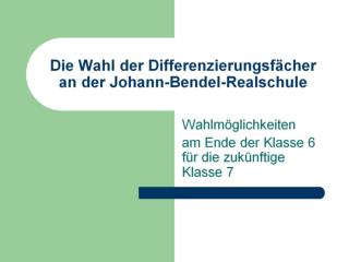 Die Wahl der Differenzierungsfächer an der Johann-Bendel-Realschule