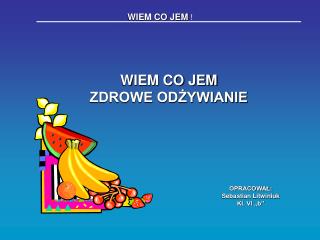 WIEM CO JEM ZDROWE ODŻYWIANIE