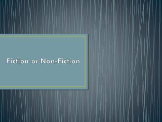 Fiction or Non-Fiction