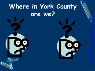 Where in York County are we?