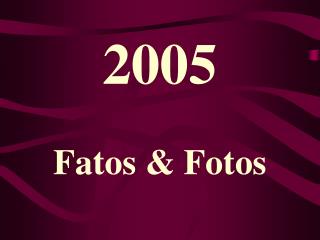 2005 Fatos &amp; Fotos