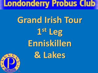 Grand Irish Tour 1 st Leg Enniskillen &amp; Lakes