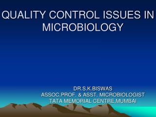 QUALITY CONTROL ISSUES IN MICROBIOLOGY