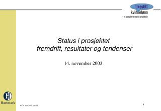 Status i prosjektet fremdrift, resultater og tendenser 14. november 2003