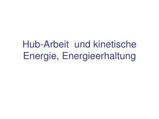 Hub-Arbeit und kinetische Energie, Energieerhaltung