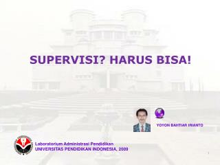 SUPERVISI? HARUS BISA!