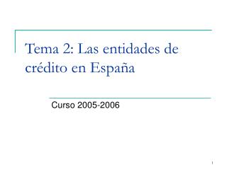 Tema 2: Las entidades de crédito en España