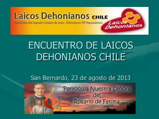 ENCUENTRO DE LAICOS DEHONIANOS CHILE San Bernardo, 23 de agosto de 2013