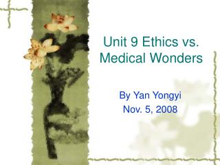 Unit 9 Ethics vs. Medical Wonders