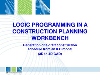 LOGIC PROGRAMMING IN A CONSTRUCTION PLANNING WORKBENCH