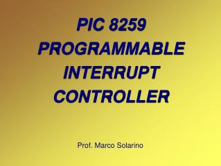 PIC 8259 PROGRAMMABLE INTERRUPT CONTROLLER