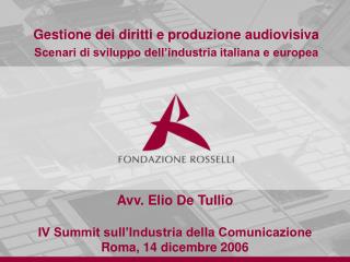 Avv. Elio De Tullio IV Summit sull’Industria della Comunicazione Roma, 14 dicembre 2006
