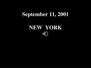 September 11, 2001 NEW YORK