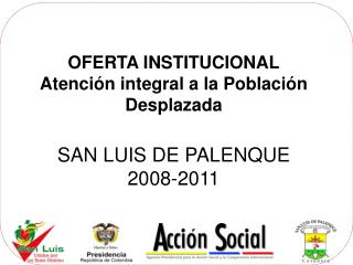 OFERTA INSTITUCIONAL Atención integral a la Población Desplazada