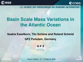 Basin Scale Mass Variations in the Atlantic Ocean Saskia Esselborn, Tilo Schöne and Roland Schmid