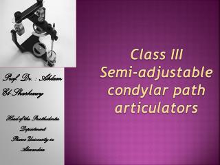 Class III Semi-adjustable condylar path articulators