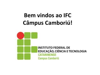 Bem vindos ao IFC Câmpus Camboriú!