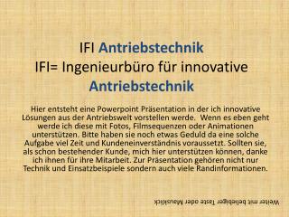 IFI Antriebstechnik IFI= Ingenieurbüro für innovative Antriebstechnik