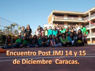 Encuentro Post JMJ 14 y 15 d e Diciembre Caracas.