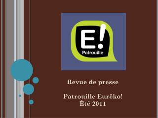Revue de presse Patrouille Eurêko! Été 2011