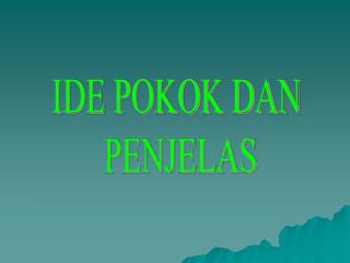 IDE POKOK DAN PENJELAS