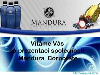 Vítáme Vás na prezentaci společnosti Mandura Corporate