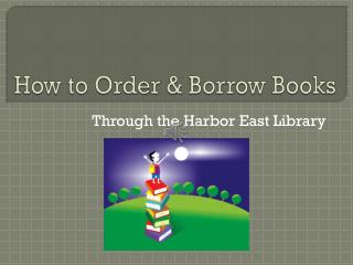 How to Order &amp; Borrow Books