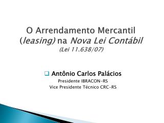 O Arrendamento Mercantil ( leasing) na Nova Lei Contábil ( Lei 11.638/07)