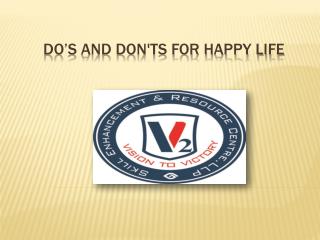 DO’s and don'ts for HAPPY life