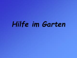 Hilfe im Garten