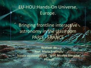 EU- HOU:Hands -On Universe, Europe. Bringing frontline interactive astronomy in the classroom