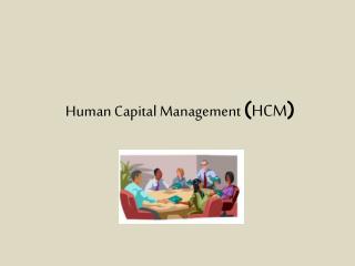 Human Capital Management ( HCM )