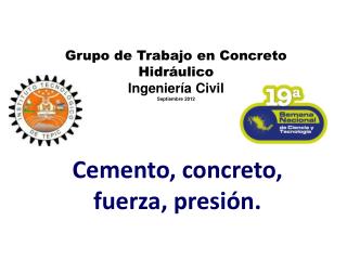 Grupo de Trabajo en Concreto Hidráulico Ingeniería Civil Septiembre 2012