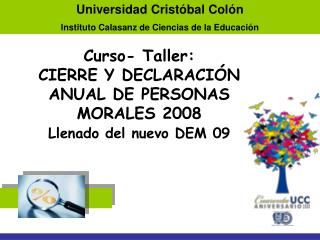 Curso- Taller: CIERRE Y DECLARACIÓN ANUAL DE PERSONAS MORALES 2008 Llenado del nuevo DEM 09