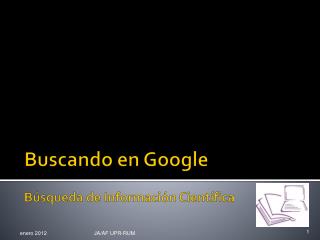 Buscando en Google Búsqueda de Información Científica