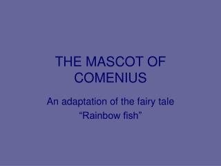 THE MASCOT OF COMENIUS