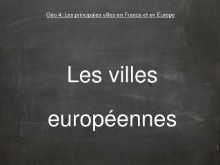 Géo 4: Les principales villes en France et en Europe