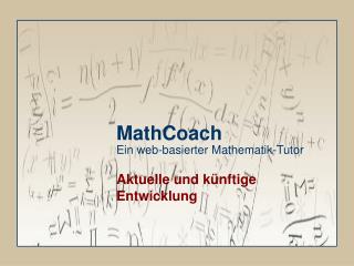 MathCoach Ein web-basierter Mathematik-Tutor