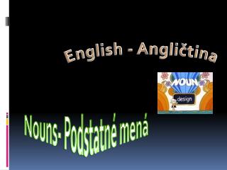 Nouns - Podstatné mená