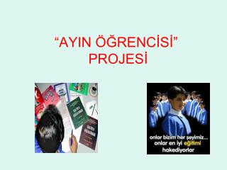 “AYIN ÖĞRENCİSİ” PROJESİ