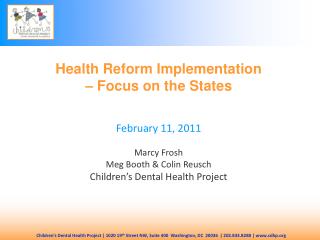 Health Reform Implementation – Focus on the States February 11, 2011 Marcy Frosh