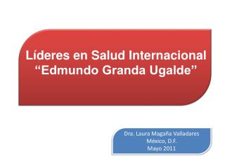 Líderes en Salud Internacional “Edmundo Granda Ugalde”