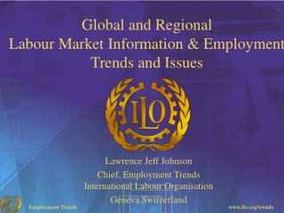Global and Regional Labour Market Information &amp; Employment Trends and Issues