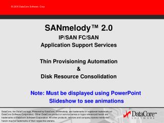 SANmelody ™ 2.0 IP/SAN FC/SAN Application Support Services Thin Provisioning Automation &amp;