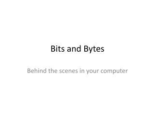 Bits and Bytes