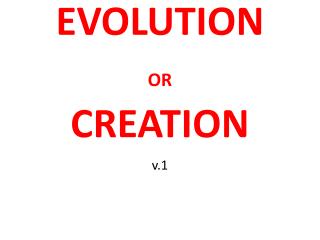 EVOLUTION OR CREATION