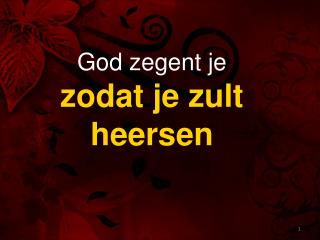 God zegent je zodat je zult heersen