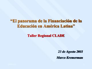 “El panorama de la Financiación de la Educación en América Latina” Taller Regional CLADE